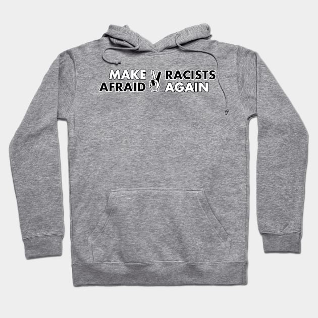 Make Racists Afraid Again Hoodie by Introvert